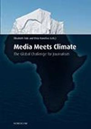 Media meets climate : the global challenge for journalism; Elisabeth Eide, Risto Kunelius; 2012