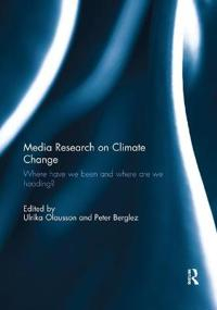 Media Research on Climate Change; Ulrika Olausson, Peter Berglez; 2018