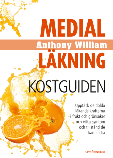 Medial Läkning : Kostguiden; Anthony William; 2018