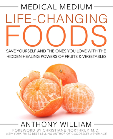 Medical medium life-changing foods - save yourself and the ones you love wi; Anthony William; 2016