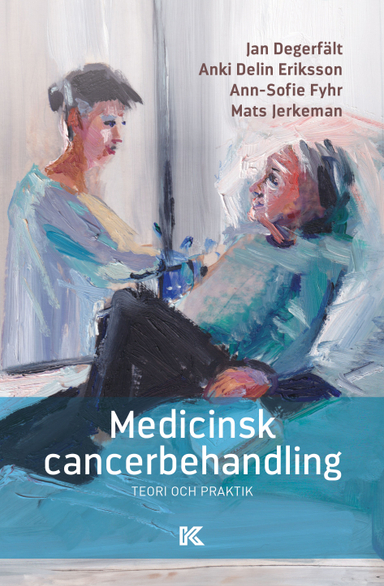 Medicinsk cancerbehandling; Jan Degerfält, Anki Delin Eriksson, Ann-Sofie Fyhr, Mats Jerkman; 2024