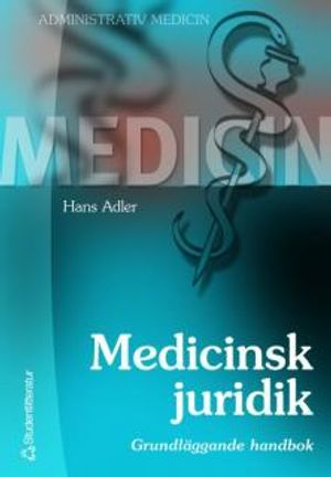 Medicinsk juridik : grundläggande handbok; Hans Adler; 2006