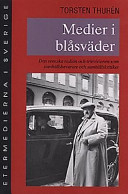 Medier i blåsväder : Den svenska radion och televisionen som samhällsbevarare och samhällskritiker; Torsten Thurén; 1997