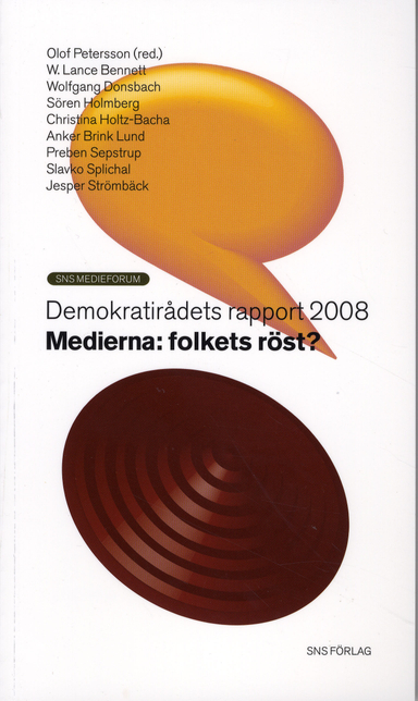 Medierna : folkets röst?; Lance Bennett.W, Anker Lund Brink, Wolfgang Donsbach, Sören Holmberg, Christina Holtz-Bacha, Preben Sepstrup, Slavko Splichal, Jesper Strömbäck, Olof Petersson; 2008