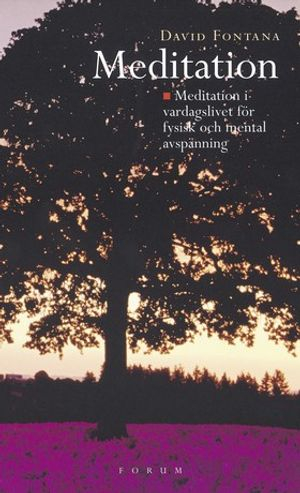 Meditation : meditation i vardagslivet för fysisk och mental avspänning; David Fontana; 2004