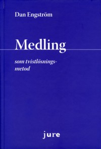 Medling som tvistlösningsmetod; Dan Engström; 2009