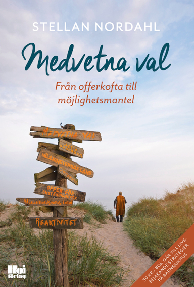 Medvetna val : från offerkofta till möjlighetsmantel; Stellan Nordahl; 2016