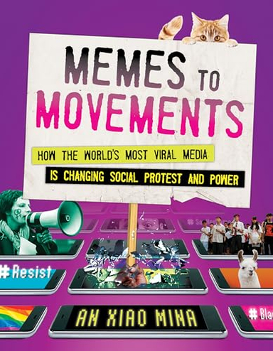 Memes to Movements; An Xiao Mina; 2019