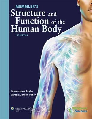 Memmler's Structure and Function of the Human Body; Barbara Janson Cohen; 2012