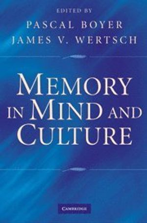 Memory in mind and culture; Pascal Boyer, James V. Wertsch; 2009