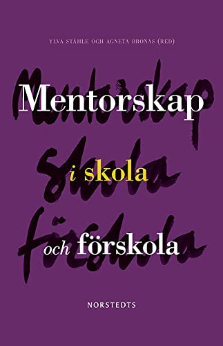 Mentorskap i skola och förskola; Ylva Ståhle, Agneta Bronäs, Inger Eriksson, Birgitta Hammarström Lewenhagen, Viveca Lindberg, Eva Stålbrandt Edman; 2013