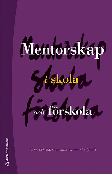 Mentorskap i skola och förskola; Ylva Ståhle, Agneta Bronäs, Inger Eriksson, Birgitta Hammarström Lewenhagen, Viveca Lindberg, Viveca Lindberg, Eva Stålbrandt Edman; 2021