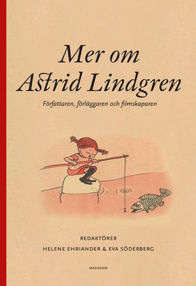 Mer om Astrid Lindgren : författaren, förläggaren och filmskaparen; Helene Ehriander, Eva Söderberg; 2025