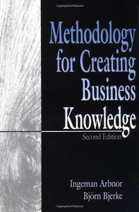 Methodology for Creating Business Knowledge; Arbnor Ingeman, Bjerke Bjorn; 1997