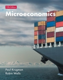 Microeconomics; Mr Robin Wells, Paul Krugman; 2018