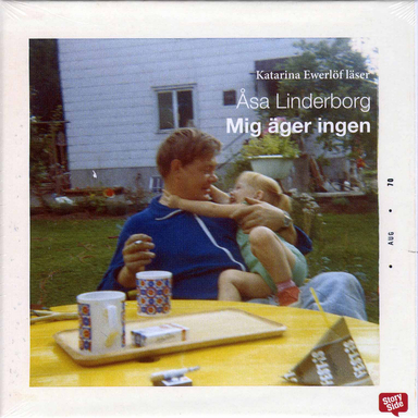 Mig äger ingen; Åsa Linderborg; 2007