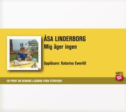 Mig äger ingen; Åsa Linderborg; 2012