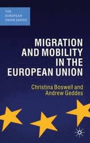 Migration and Mobility in the European Union; Christina Boswell, Andrew Geddes; 2010