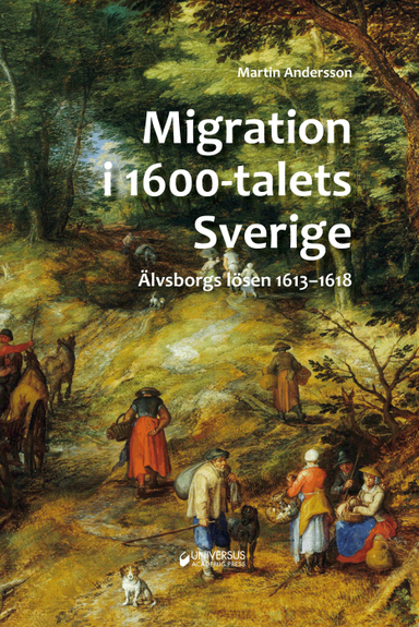 Migration i 1600-talets Sverige : Älvsborgs lösen 1613-1618; Martin Andersson; 2018