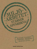 Miljöarbetet stärker affärerna; Magnus Enell, Richard Almgren, Torbjörn Brorson; 2009