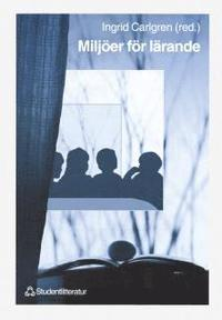 Miljöer för lärande; Jan-Olof Wyndhamn, Jan Schoultz, Roger Säljö, Eva Riesbeck, Ulla Löfstedt, Anna Klerfelt, Birgitta Davidsson, Kerstin Bergqvist; 1999