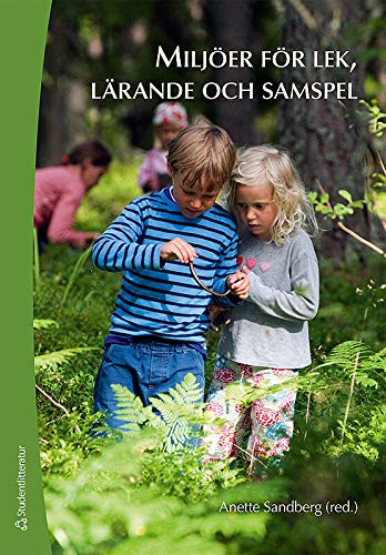 Miljöer för lek, lärande och samspel; Anette Sandberg; 2008