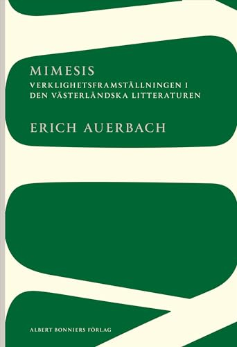 Mimesis : Verklighetsframställningen i den västerländska litteraturen; Erich Auerbach; 2012