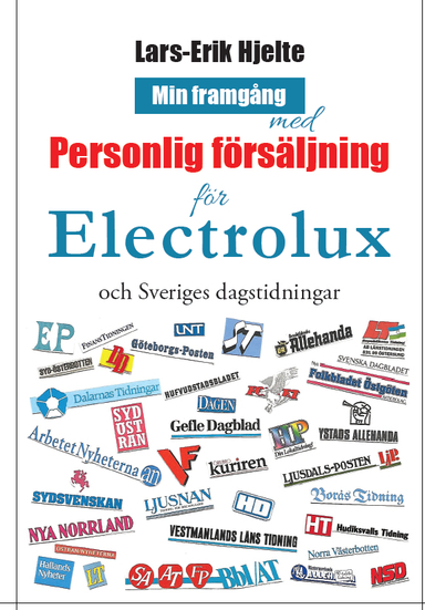 Min framgång med personlig försäljning för Electrolux och Sveriges dagstidningar; Lars-Erik Hjelte; 2022