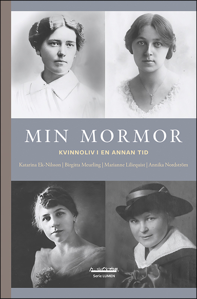 Min mormor : kvinnoliv i en annan tid; Katarina Ek-Nilsson, Birgitta Meurling, Marianne Liliequist, Annika Nordström; 2023