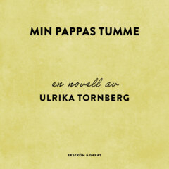 Min pappas tumme; Ulrika Tornberg; 2024