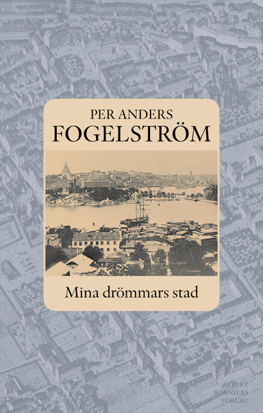 Mina drömmars stad; Per Anders Fogelström; 2007