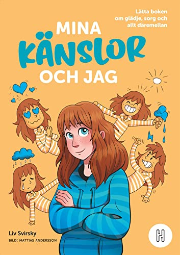 Mina känslor och jag : lätta boken om glädje, sorg och allt däremellan; Liv Svirsky; 2022