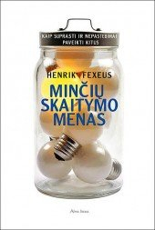 Minčių skaitymo menas : [kaip suprasti ir nepastebimai paveikti kitus]; Henrik Fexeus; 2011