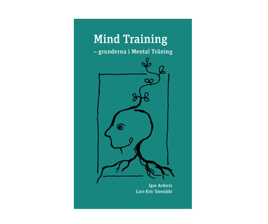 Mind Training : grunderna i mental träning; Igor Ardoris, Lars-Eric Uneståhl; 2024