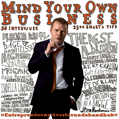 Mind Your Own Business : entreprenörens överlevnadshandbok; Gustaf Oscarson; 2009