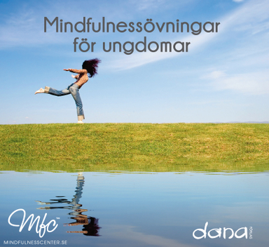 Mindfulnessövningar för ungdomar; Peter Fowelin, Ola Schenström; 2012