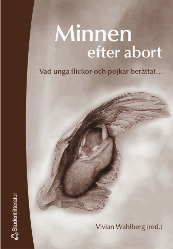 Minnen efter abort : vad unga flickor och pojkar berättat; Vivian Wahlberg; 2004