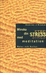 Minska din stress med meditation; Andries J. Kroese; 2004