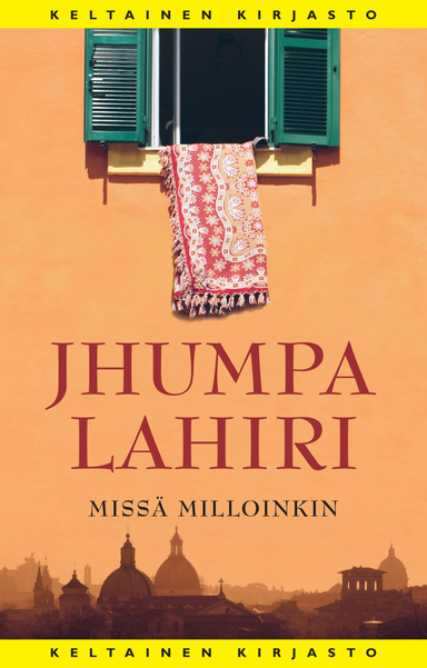 Missä milloinkin; Jhumpa Lahiri; 2020