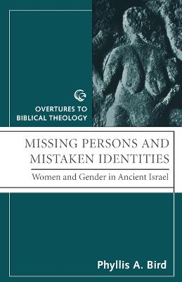 Missing Persons and Mistaken Identities; Phyllis A Bird; 1997