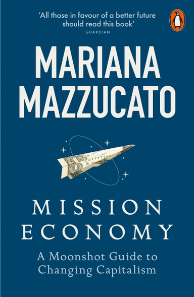 Mission Economy; Mariana Mazzucato; 2022