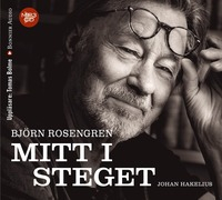 Mitt i steget; Björn Rosengren, Johan Hakelius; 2016