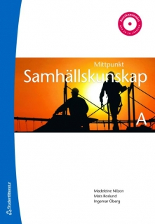 Mittpunkt. Samhällskunskap A; Madeleine Nilzon, Mats Roslund, Ingemar Öberg; 2007