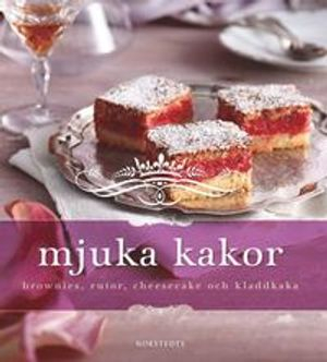 Mjuka kakor : brownies, rutor, cheesecake och kladdkaka; Bodil Andersson; 2011