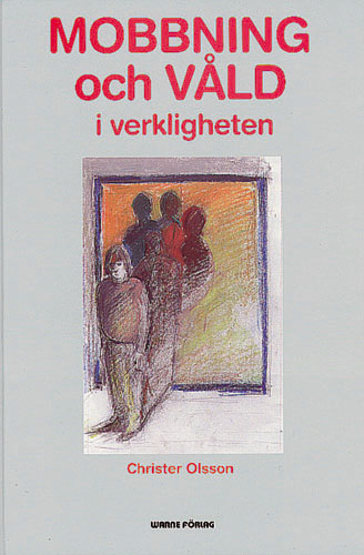 Mobbning och våld i verkligheten; Christer Olsson; 1998