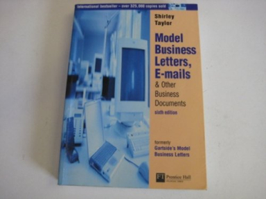 Model Business Letters, E-mails & Other Business Documents; Shirley Taylor; 2003