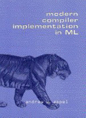 Modern Compiler Implementation in ML; Andrew W. Appel; 1997