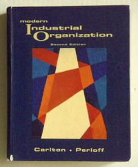 Modern Industrial Organization; Dennis W Carlton, Jeffrey M Perloff; 1994