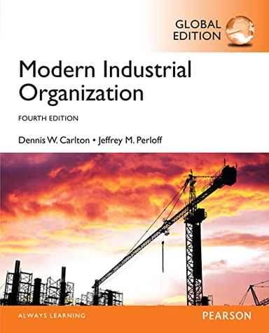 Modern Industrial Organization, Global Edition; Dennis W Carlton; 2015