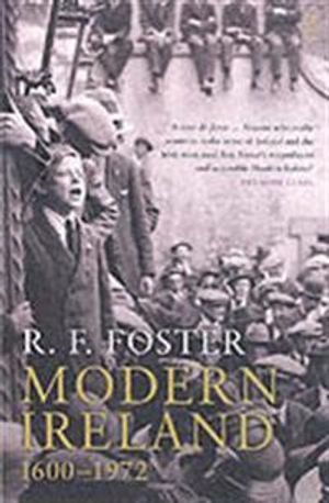 Modern Ireland 1600-1972; Professor R F Foster; 1990